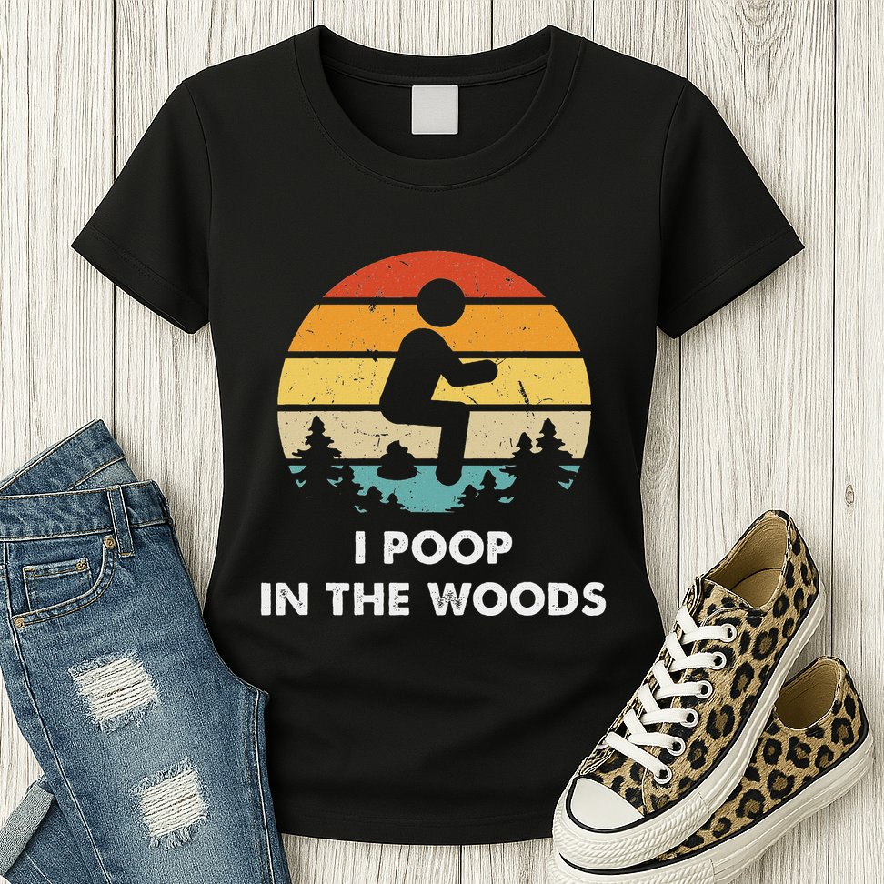 I Poop In The Woods Funny Outdoors Womens T-Shirt