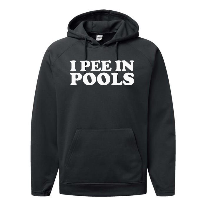 I Pee In Pools Funny Vacation I Pee In Pools Performance Fleece Hoodie