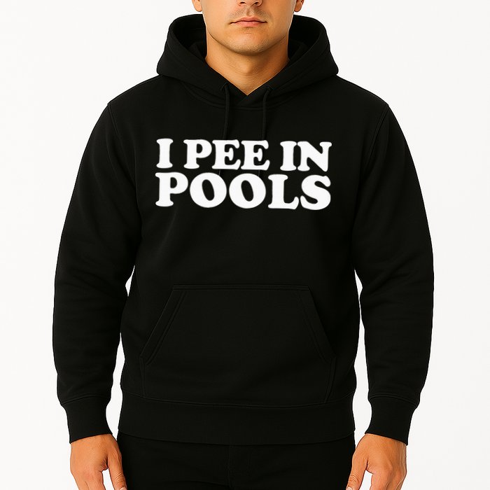 I Pee In Pools Funny Vacation I Pee In Pools Hoodie