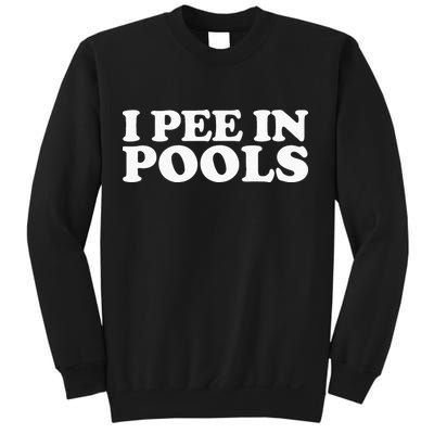 I Pee In Pools Funny Vacation I Pee In Pools Sweatshirt