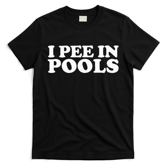 I Pee In Pools Funny Vacation I Pee In Pools T-Shirt