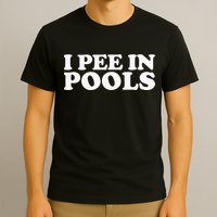 I Pee In Pools Funny Vacation I Pee In Pools T-Shirt