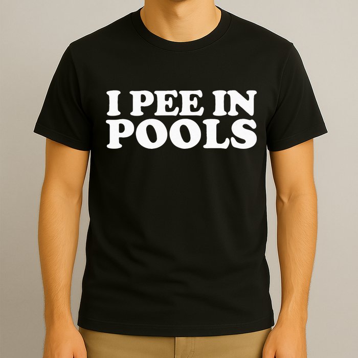 I Pee In Pools Funny Vacation I Pee In Pools T-Shirt
