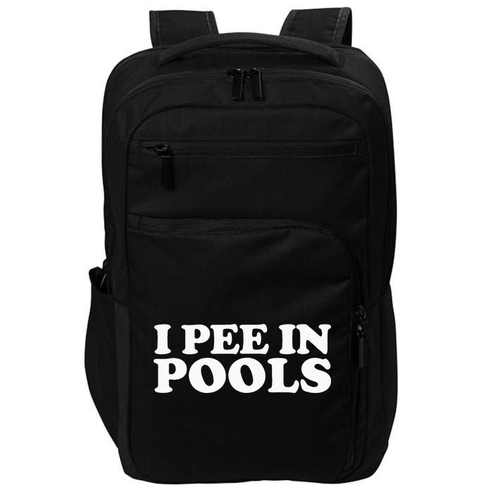 I Pee In Pools Funny Vacation I Pee In Pools Impact Tech Backpack
