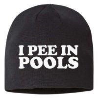 I Pee In Pools Funny Vacation I Pee In Pools Sustainable Beanie
