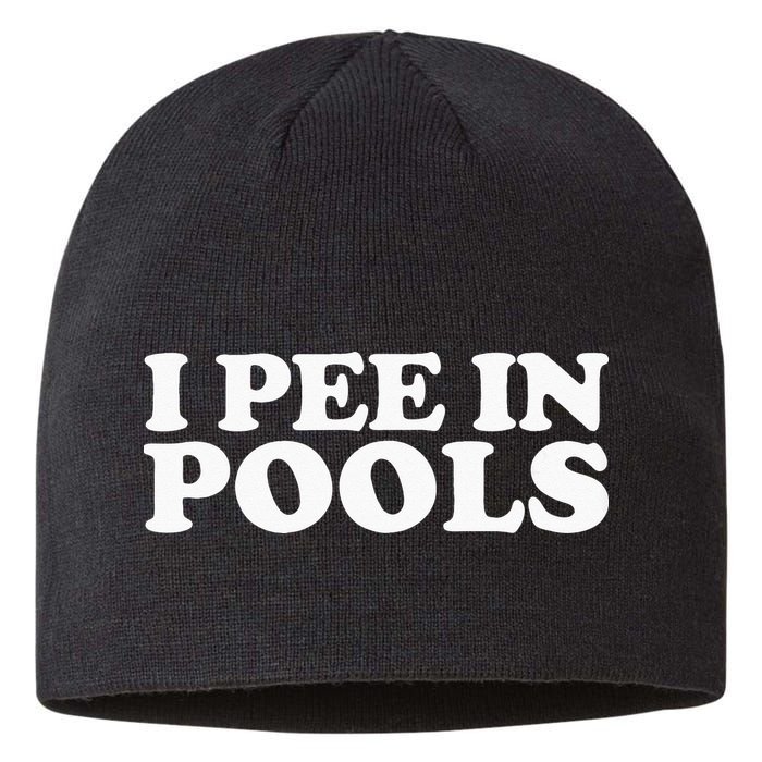 I Pee In Pools Funny Vacation I Pee In Pools Sustainable Beanie