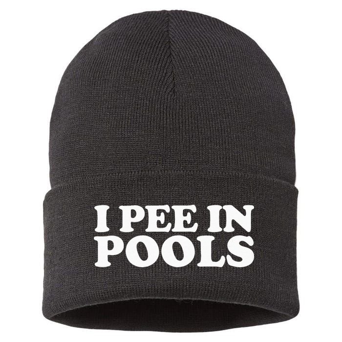 I Pee In Pools Funny Vacation I Pee In Pools Sustainable Knit Beanie