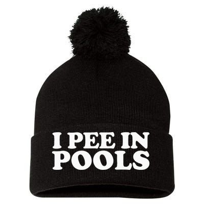 I Pee In Pools Funny Vacation I Pee In Pools Pom Pom 12in Knit Beanie