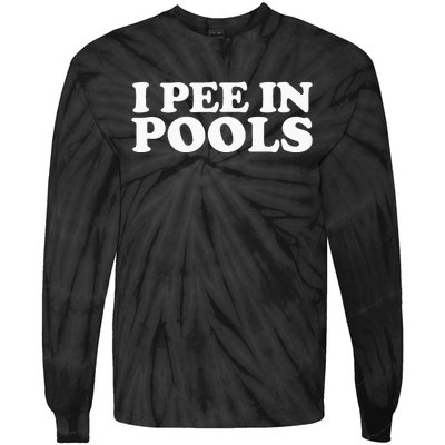 I Pee In Pools Funny Vacation I Pee In Pools Tie-Dye Long Sleeve Shirt