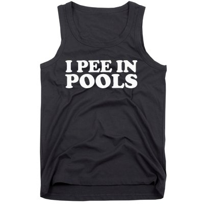 I Pee In Pools Funny Vacation I Pee In Pools Tank Top