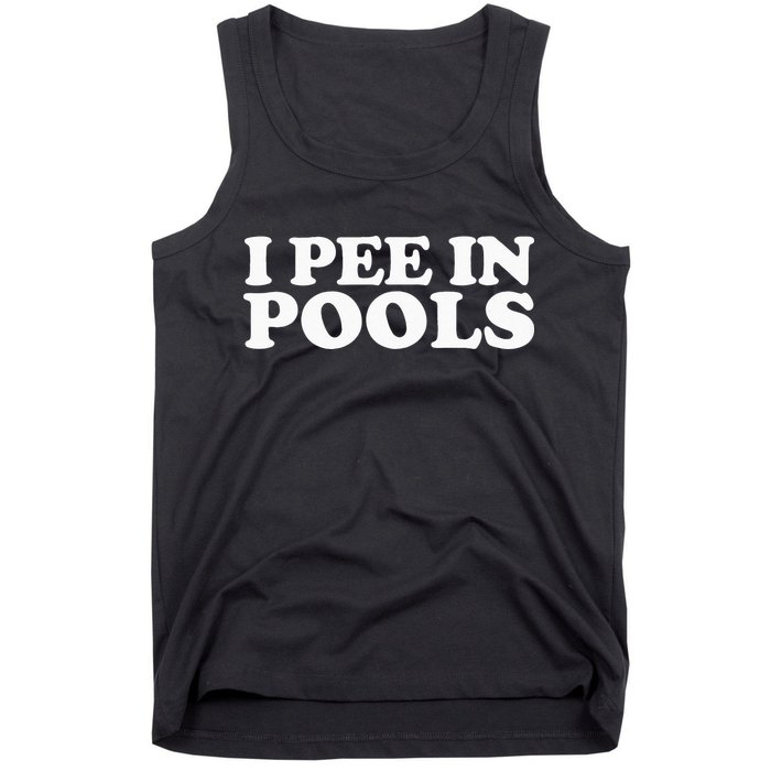I Pee In Pools Funny Vacation I Pee In Pools Tank Top