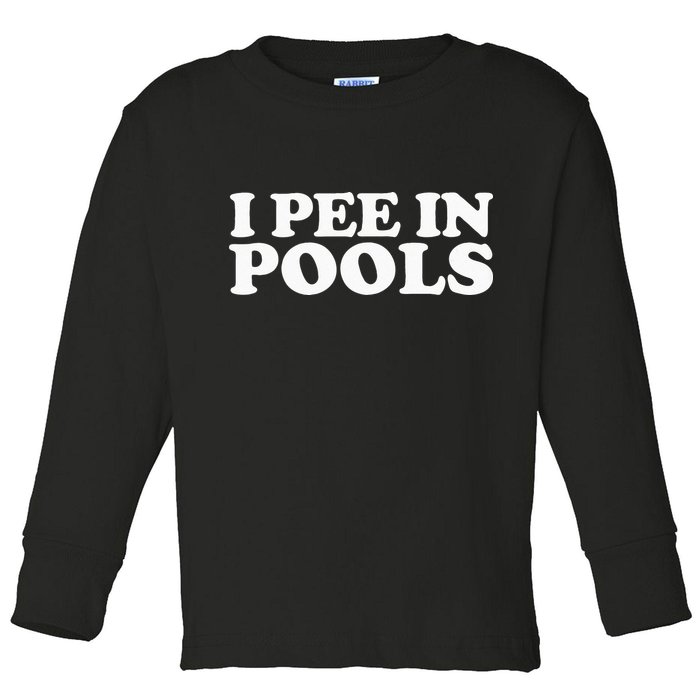 I Pee In Pools Funny Vacation I Pee In Pools Toddler Long Sleeve Shirt