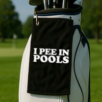 I Pee In Pools Funny Vacation I Pee In Pools Golf Towel