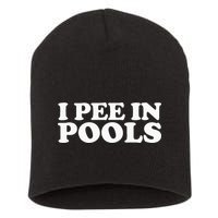 I Pee In Pools Funny Vacation I Pee In Pools Short Acrylic Beanie