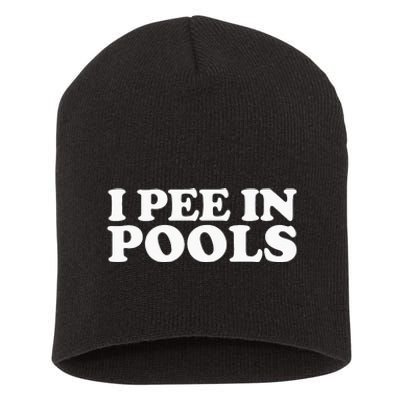 I Pee In Pools Funny Vacation I Pee In Pools Short Acrylic Beanie