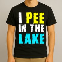 I Pee In The Lake Funny Summer Vacation T-Shirt