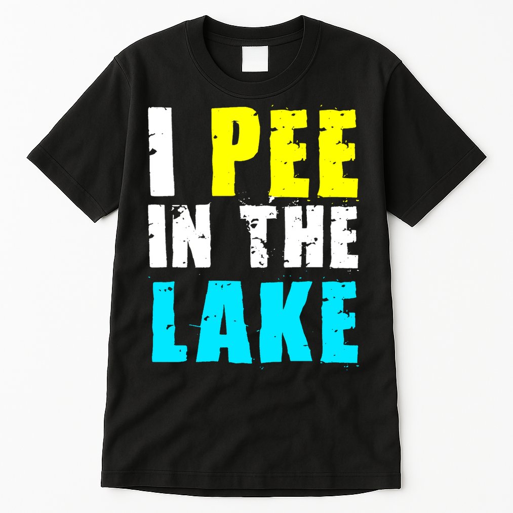I Pee In The Lake Funny Summer Vacation Tall T-Shirt