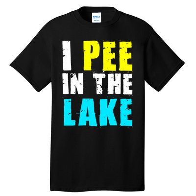 I Pee In The Lake Funny Summer Vacation Tall T-Shirt