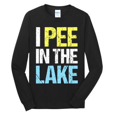 I Pee In The Lake Funny Summer Vacation Tall Long Sleeve T-Shirt