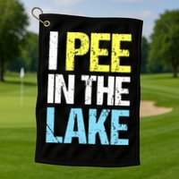 I Pee In The Lake Funny Summer Vacation Golf Towel