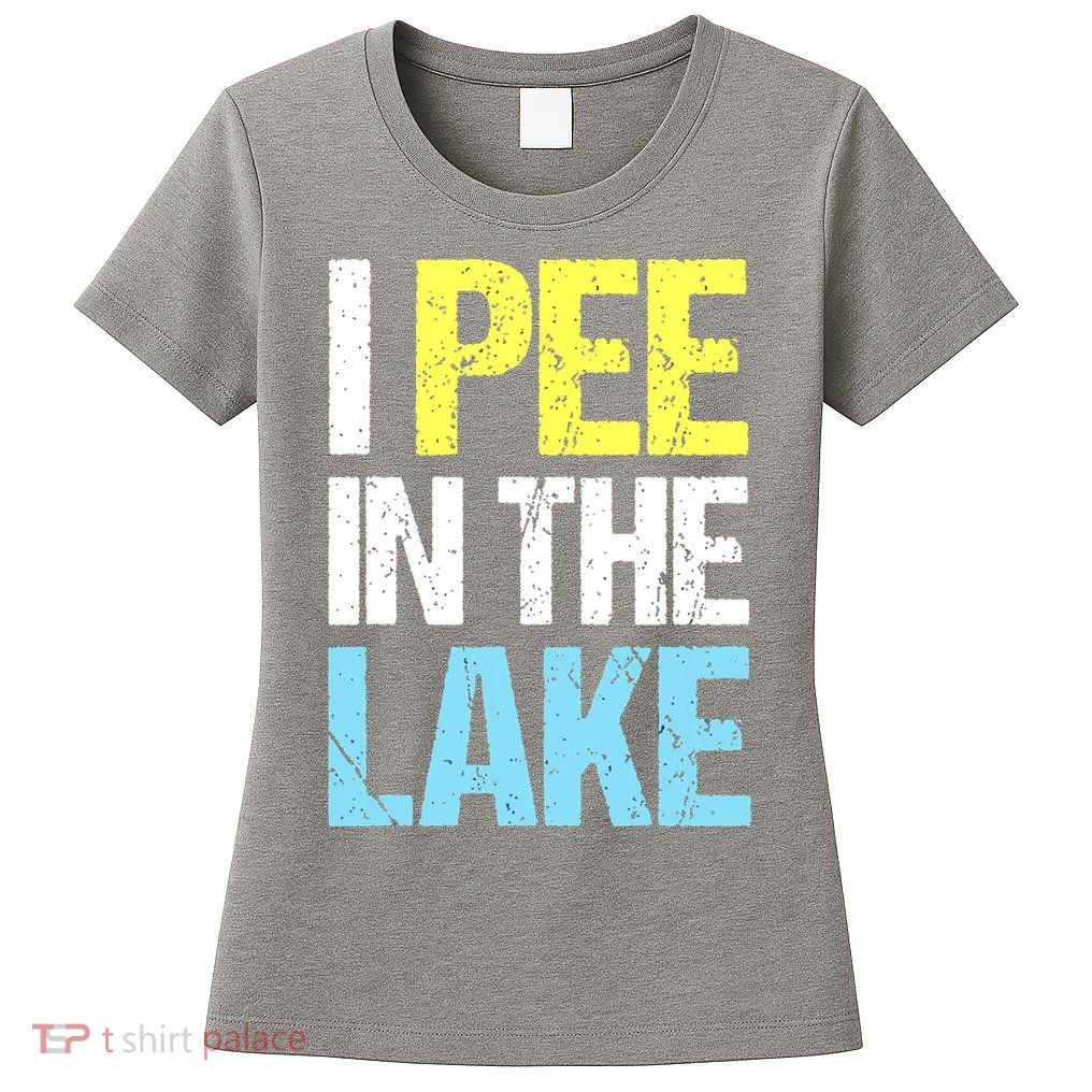 I Pee In The Lake Funny Summer Vacation Womens T-Shirt