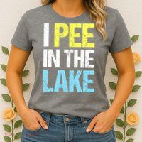 I Pee In The Lake Funny Summer Vacation Womens T-Shirt