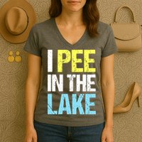 I Pee In The Lake Funny Summer Vacation Women's V-Neck T-Shirt