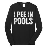 I Pee In Pools Funny Long Sleeve Shirt