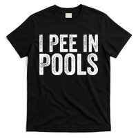 I Pee In Pools Funny T-Shirt