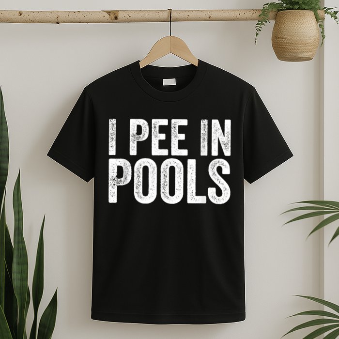 I Pee In Pools Funny T-Shirt