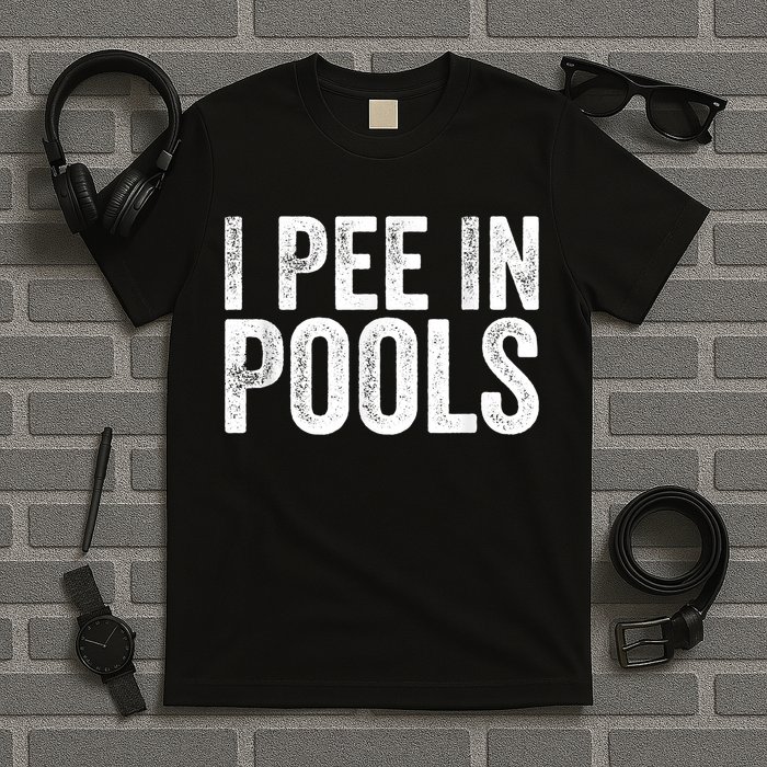 I Pee In Pools Funny T-Shirt