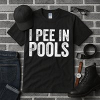 I Pee In Pools Funny Tall T-Shirt