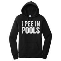 I Pee In Pools Funny Women's Pullover Hoodie