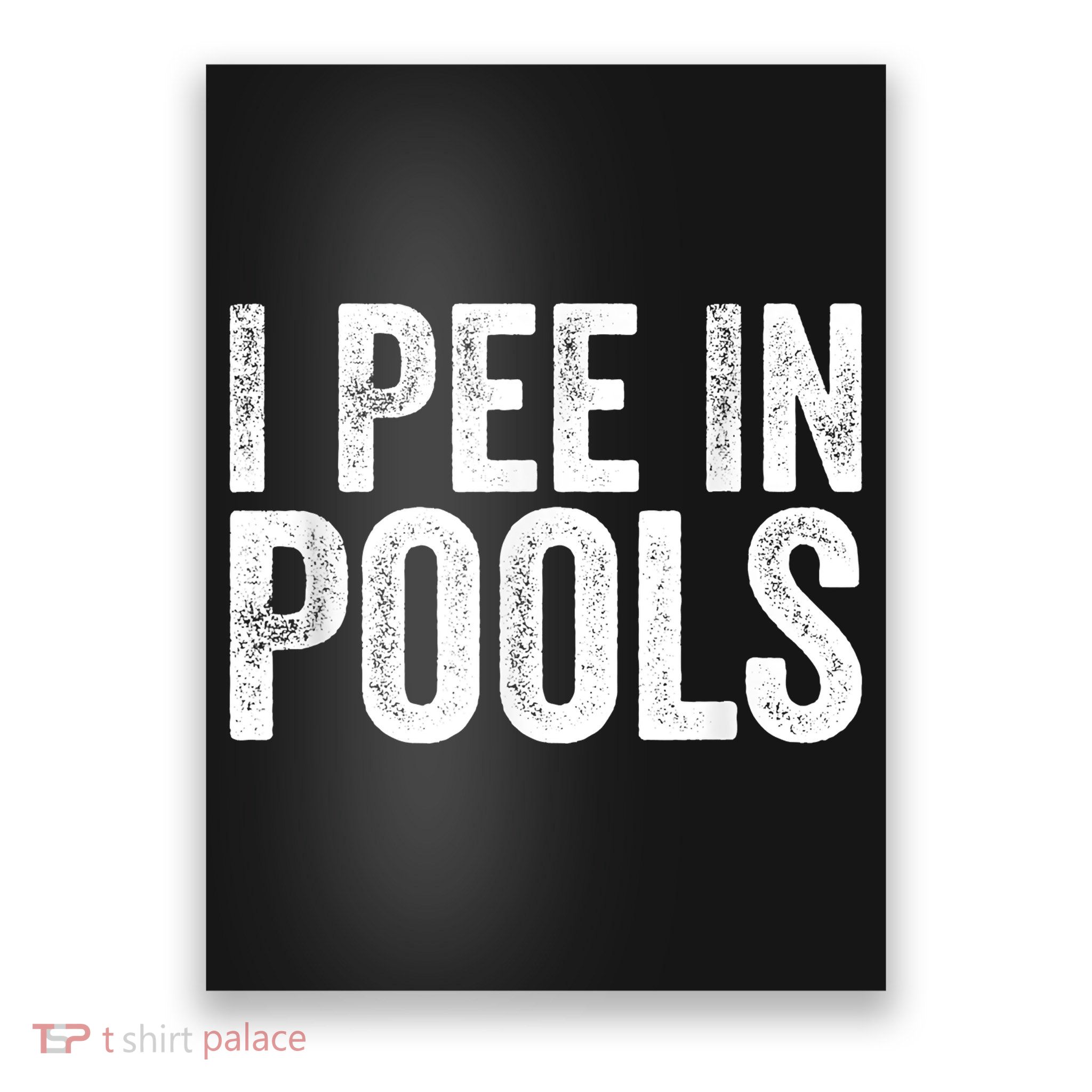 I Pee In Pools Funny Poster