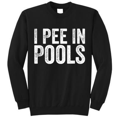 I Pee In Pools Funny Tall Sweatshirt