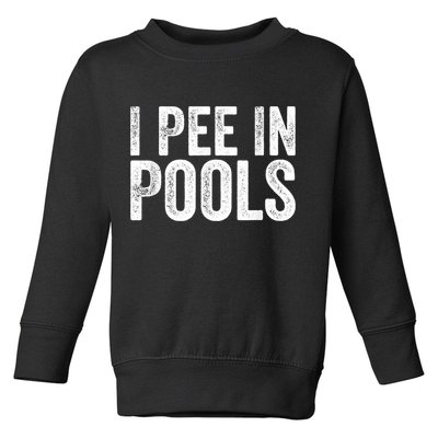 I Pee In Pools Funny Toddler Sweatshirt