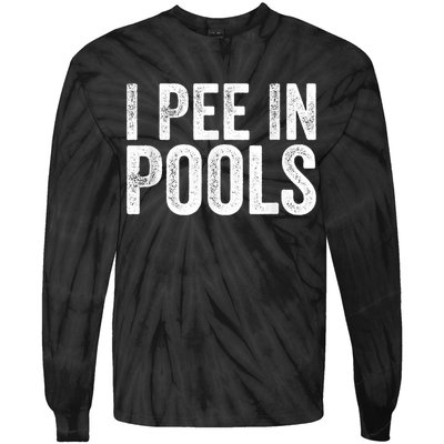 I Pee In Pools Funny Tie-Dye Long Sleeve Shirt