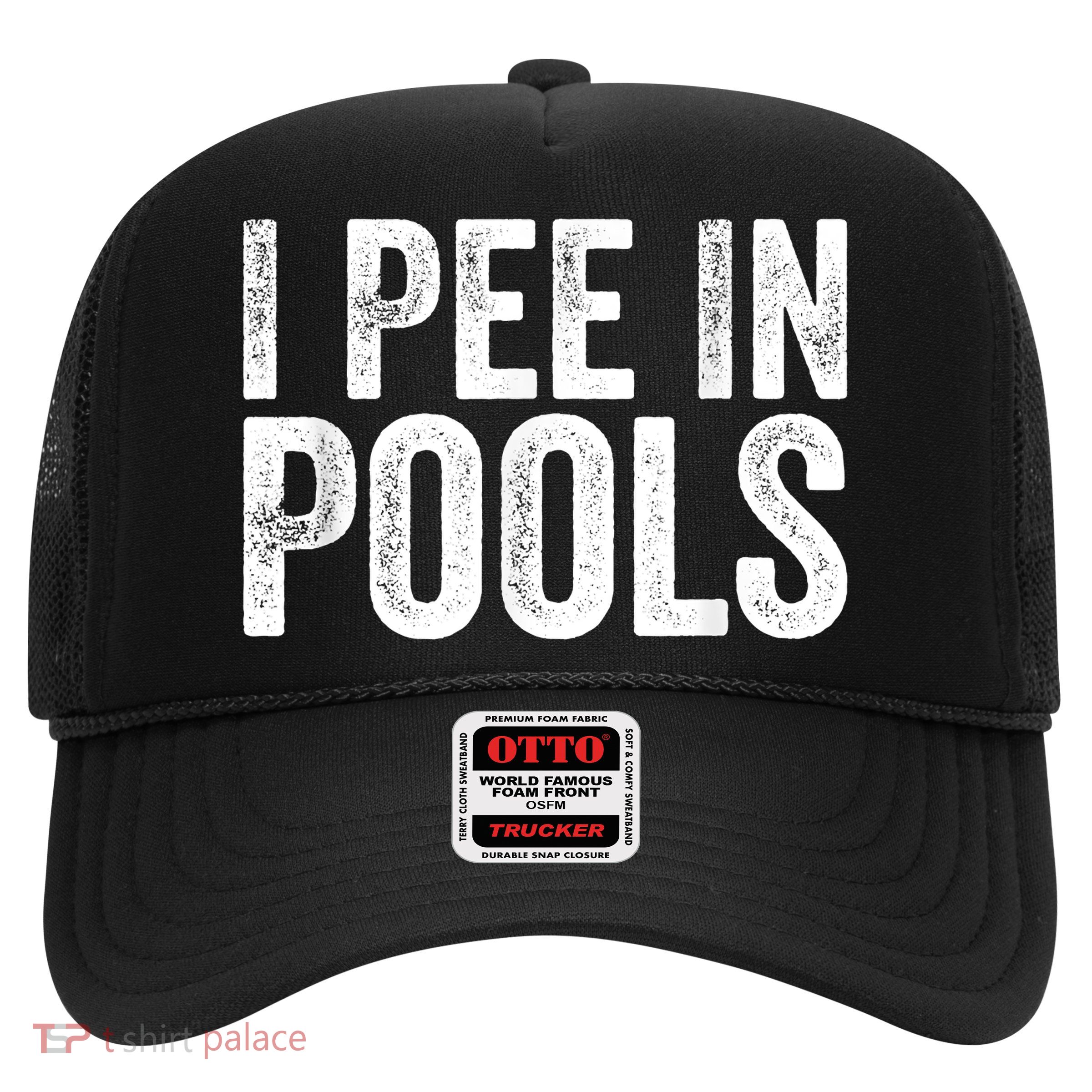 I Pee In Pools Funny Trucker Hat
