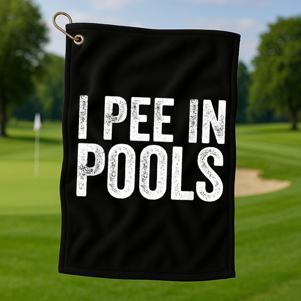 I Pee In Pools Funny Golf Towel