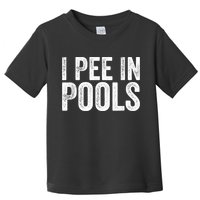 I Pee In Pools Funny Toddler T-Shirt