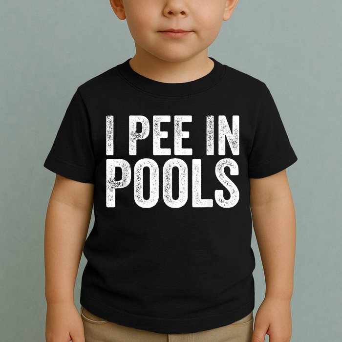 I Pee In Pools Funny Toddler T-Shirt
