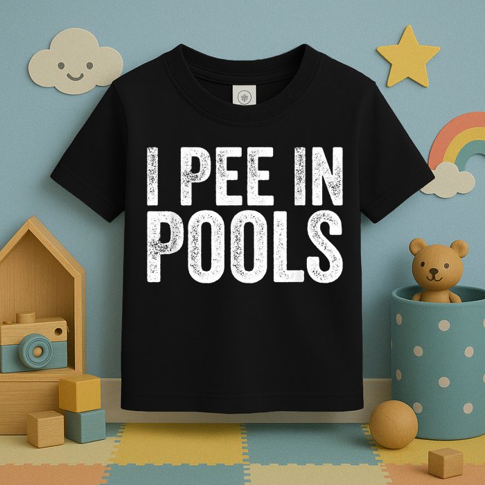 I Pee In Pools Funny Toddler T-Shirt