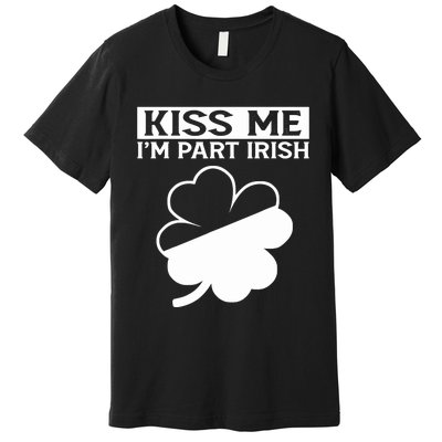 I'm Part Irish Green Lucky Shamrock St Patrick's Day Premium T-Shirt