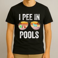 I Pee In Pools Funny T-Shirt