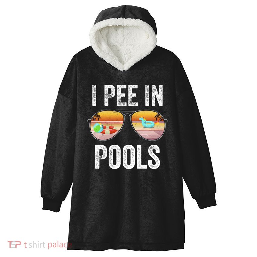 I Pee In Pools Funny Hooded Wearable Blanket