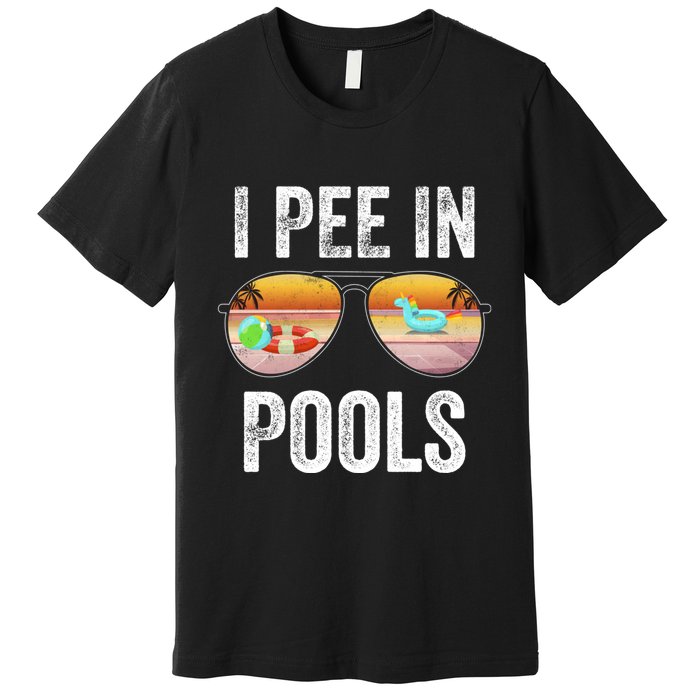 I Pee In Pools Funny Premium T-Shirt
