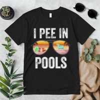 I Pee In Pools Funny Premium T-Shirt