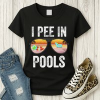 I Pee In Pools Funny Womens T-Shirt