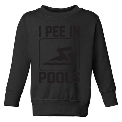I Pee In Pools Funny I Pee In Pools Toddler Sweatshirt