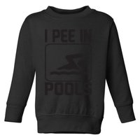 I Pee In Pools Funny I Pee In Pools Toddler Sweatshirt